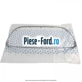 Rama crom grila bara fata mijloc Ford Fiesta 2008-2012 1.25 82 cai